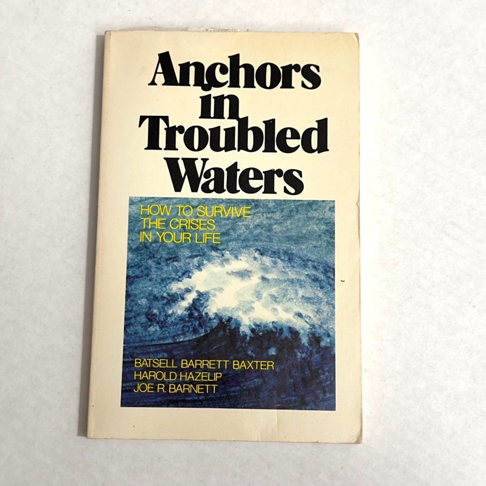 Anchors in troubled waters: How to survive the crises in your life 1982